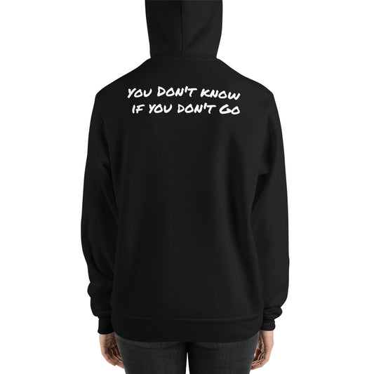 Don't Know If You Don't Go Hoodie